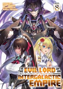 I’m the Evil Lord of an Intergalactic Empire! Vol. 8 I’m the Evil Lord of an Intergalactic Empire! Vol. 8