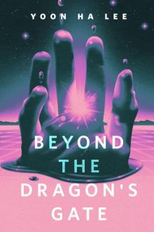 Beyond the Dragon's Gate Beyond the Dragon's Gate