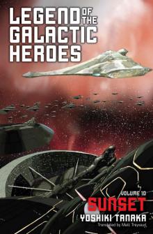 Legend of the Galactic Heroes, Vol. 10: Sunset Legend of the Galactic Heroes, Vol. 10: Sunset