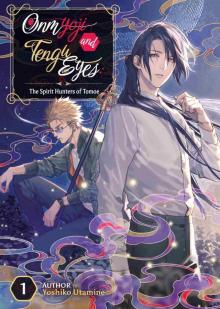 Onmyoji and Tengu Eyes, Vol 1: The Spirit Hunters of Tomoe Onmyoji and Tengu Eyes, Vol 1: The Spirit Hunters of Tomoe