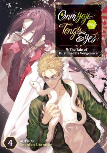 Onmyoji and Tengu Eyes Volume 4: The Tale of Kushinada’s Vengeance