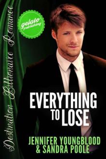 Everything to Lose (Destination Billionaire Romance)