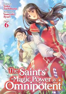 The Saint’s Magic Power is Omnipotent Vol. 6