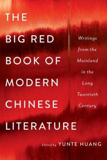 The Big Red Book of Modern Chinese Literature The Big Red Book of Modern Chinese Literature