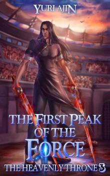 The First Peak of the Force: A LitRPG Wuxia Series (The Heavenly Throne Book 3)