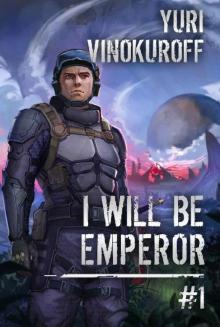 I Will Be Emperor (Book 1): A Space Adventure Progression Fantasy