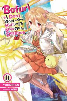 Bofuri: I Don’t Want to Get Hurt, so I’ll Max Out My Defense., Vol. 11