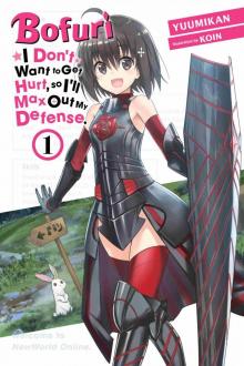 Bofuri: I Don’t Want to Get Hurt, so I’ll Max Out My Defense., Vol. 1