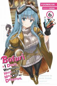 Bofuri: I Don’t Want to Get Hurt, so I’ll Max Out My Defense., Vol. 6