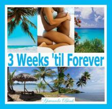 3 Weeks 'Til Forever