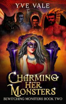 Charming Her Monsters: A Paranormal Why Choose Romance (Bewitching Monsters Book 2)