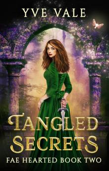 Tangled Secrets: A Why Choose Fantasy Romance (Fae Hearted Book 2)