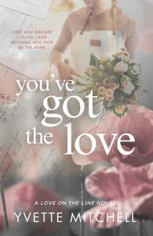 You’ve Got The Love (Love On The Line Book 1)