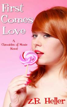 First Comes Love: A Chronicles of Moxie Novel First Comes Love: A Chronicles of Moxie Novel