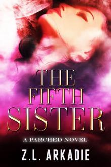 The Fifth Sister ( a Parched Novel)