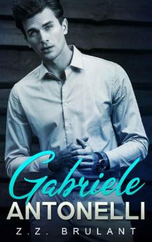 Gabriele Antonelli: A Dark Mafia Romance (Brutal Attachments Book 5)