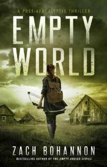 Empty World: A Post-Apocalyptic Zombie Thriller (Empty Bodies Book 7)