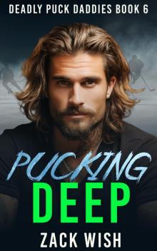 Pucking Deep: An MM Age Gap Hockey & Mafia Romance (Deadly Puck Daddies Book 6)