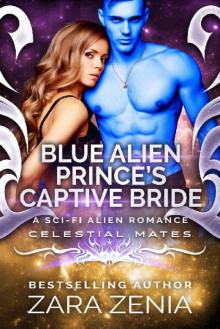 Blue Alien Prince's Captive Bride: A Sci-Fi Alien Romance (Royally Blue - Celestial Mates Book 4)