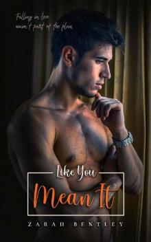 Like You Mean It: A Fake Dating Roommates Romance