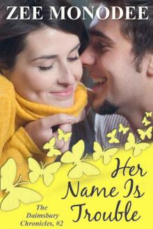 Her Name Is Trouble: A small-town contemporary romance (The Daimsbury Chronicles Book 2)