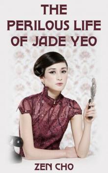 The Perilous Life of Jade Yeo The Perilous Life of Jade Yeo