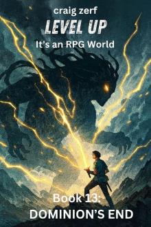 Level Up it's an RPG World - Book 13 DOMINIUM'S END: An Earth Apocalypse System Integration LitRPG Adventure novel