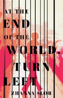 At the End of the World, Turn Left At the End of the World, Turn Left