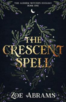 The Crescent Spell: The Alehem Witches Duology Book One