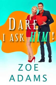Dare I Ask Him!: An Enemies to Lovers Romance Trilogy Dare I Ask Him!: An Enemies to Lovers Romance Trilogy