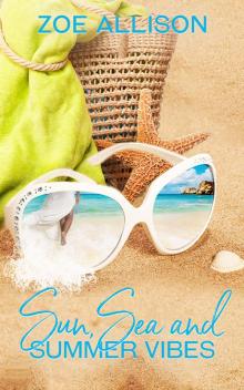 Sun, Sea and Summer Vibes Sun, Sea and Summer Vibes