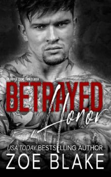 Betrayed Honor: A Dark Mafia Arranged Marriage Romance (Ivanov Crime Family Book 3) Betrayed Honor: A Dark Mafia Arranged Marriage Romance (Ivanov Crime Family Book 3)
