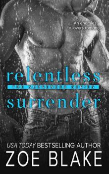 Relentless Surrender: An Enemies to Lovers Romance Relentless Surrender: An Enemies to Lovers Romance