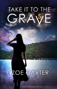 Take It to the Grave Part 5 of 6 Take It to the Grave Part 5 of 6