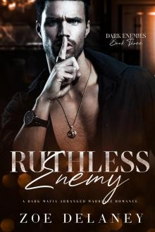 Ruthless Enemy: A Dark Mafia Forced Marriage Romance
