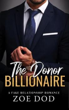 The Donor Billionaire: A Fake Relationship Romance (The Frazer Family Book 1)